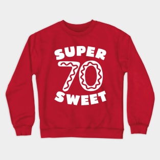 Super Sweet 70 Birthday Icing Crewneck Sweatshirt